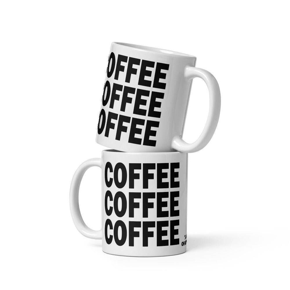 COFFEE COFFEE COFFEE - 11 oz White Glossy Mug