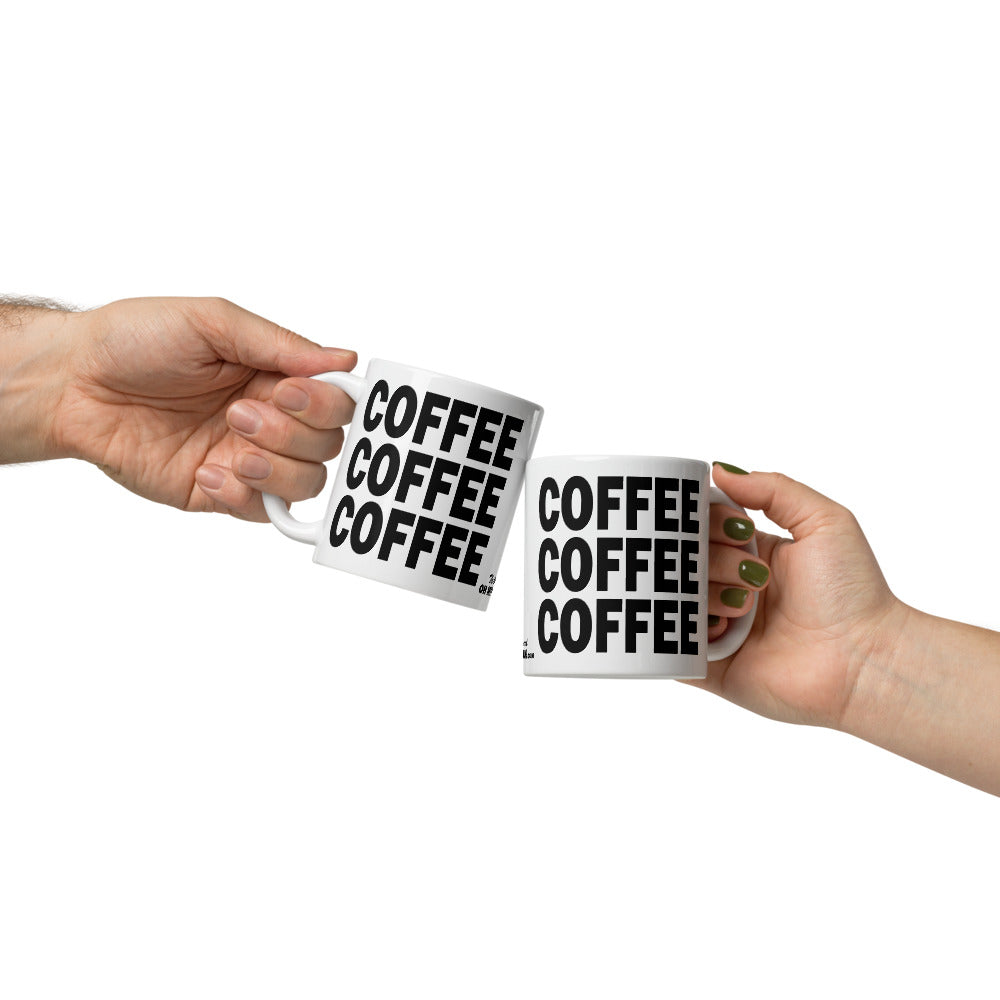 COFFEE COFFEE COFFEE - 11 oz White Glossy Mug