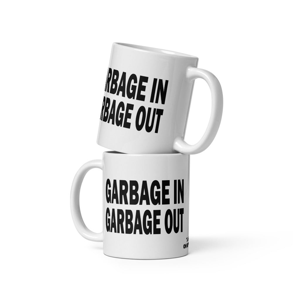 GARBAGE IN GARBAGE OUT - 11 oz White Glossy Mug