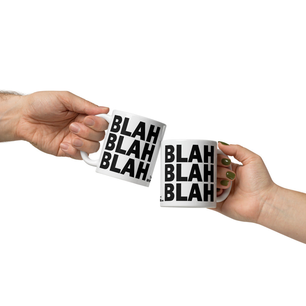 BLAH BLAH BLAH - 11 oz White Glossy Mug