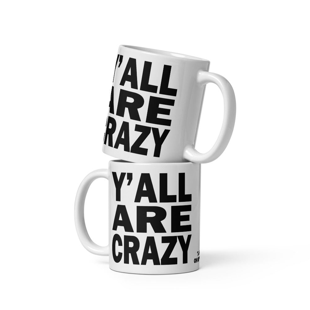 Y'ALL ARE CRAZY - 11 oz White Glossy Mug