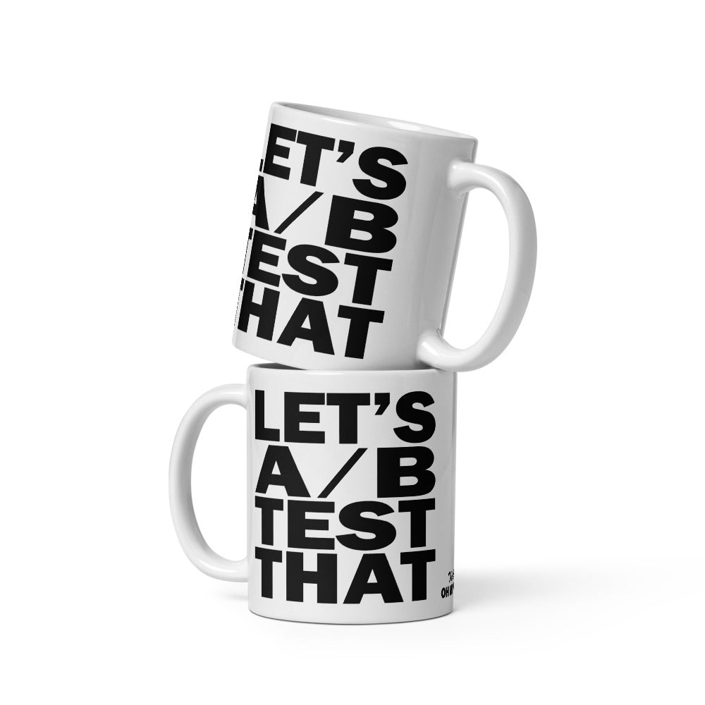 LET'S A/B TEST THAT - 11 oz White Glossy Mug