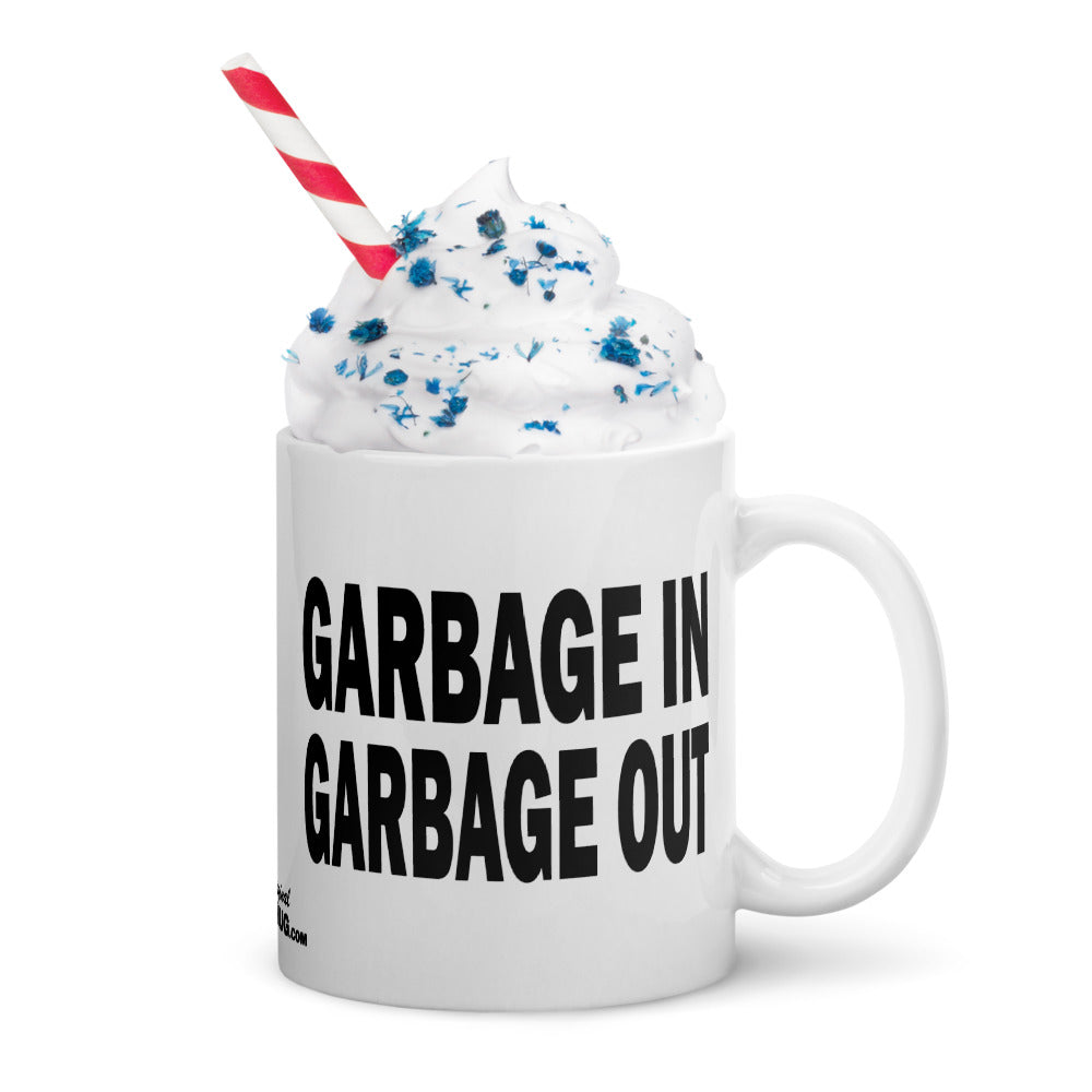 GARBAGE IN GARBAGE OUT - 11 oz White Glossy Mug