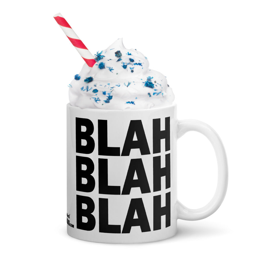 BLAH BLAH BLAH - 11 oz White Glossy Mug