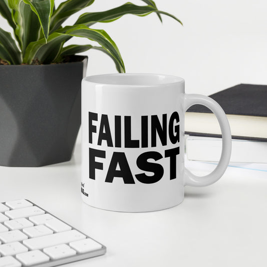 FAILING FAST - 11 oz White Glossy Mug