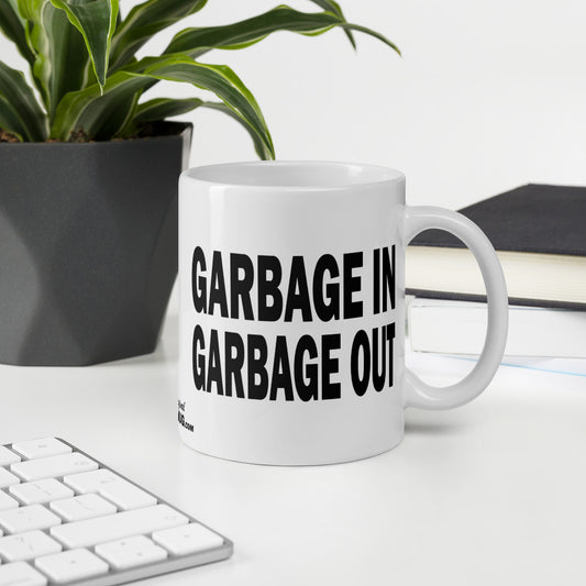 GARBAGE IN GARBAGE OUT - 11 oz White Glossy Mug