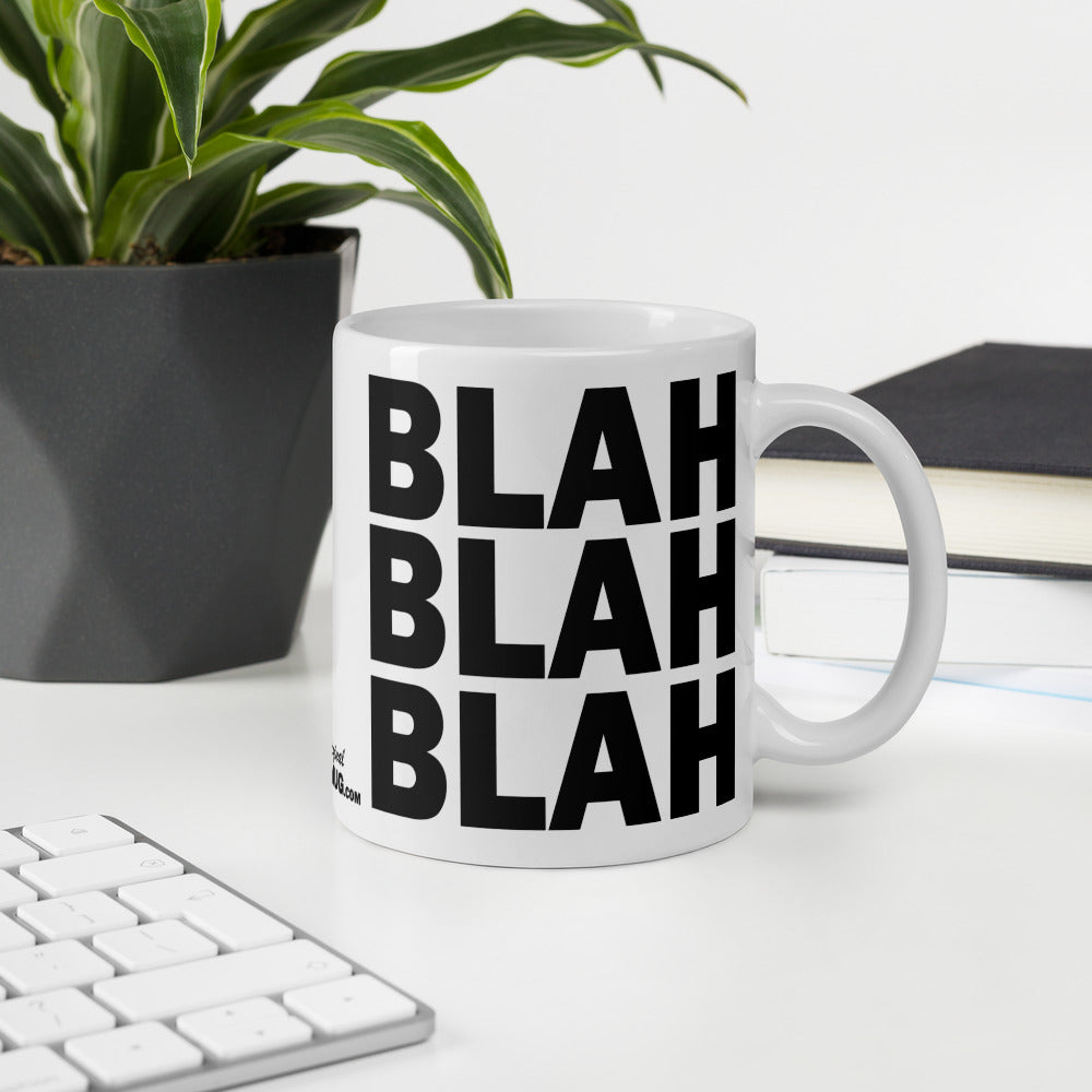 BLAH BLAH BLAH - 11 oz White Glossy Mug