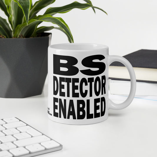 BS DETECTOR ENABLED - 11 oz White Glossy Mug