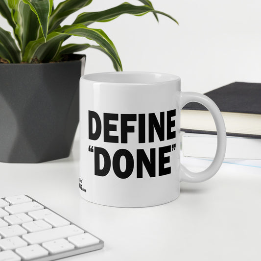 DEFINE "DONE" - 11 oz White Glossy Mug