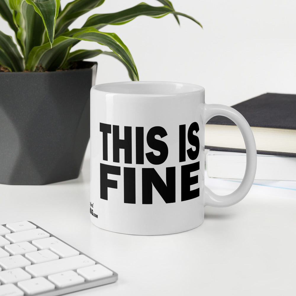 THIS IS FINE - 11 oz White Glossy Mug