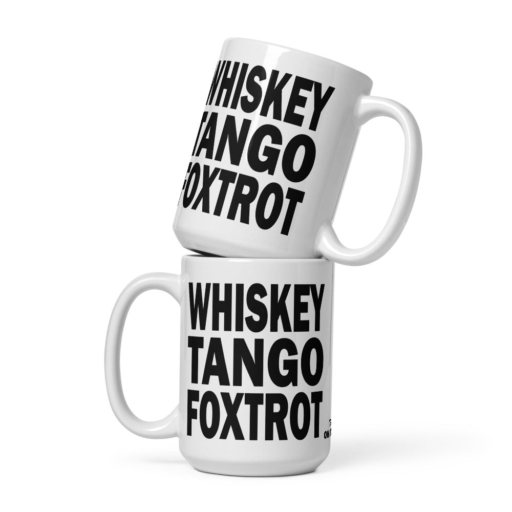 WHISKEY TANGO FOXTROT - 15 oz White Glossy Mug