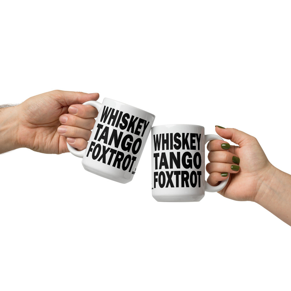 WHISKEY TANGO FOXTROT - 15 oz White Glossy Mug