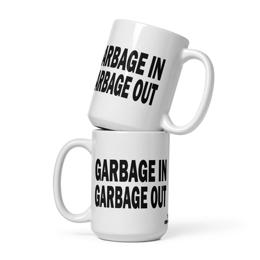 GARBAGE IN GARBAGE OUT - 15 oz White Glossy Mug