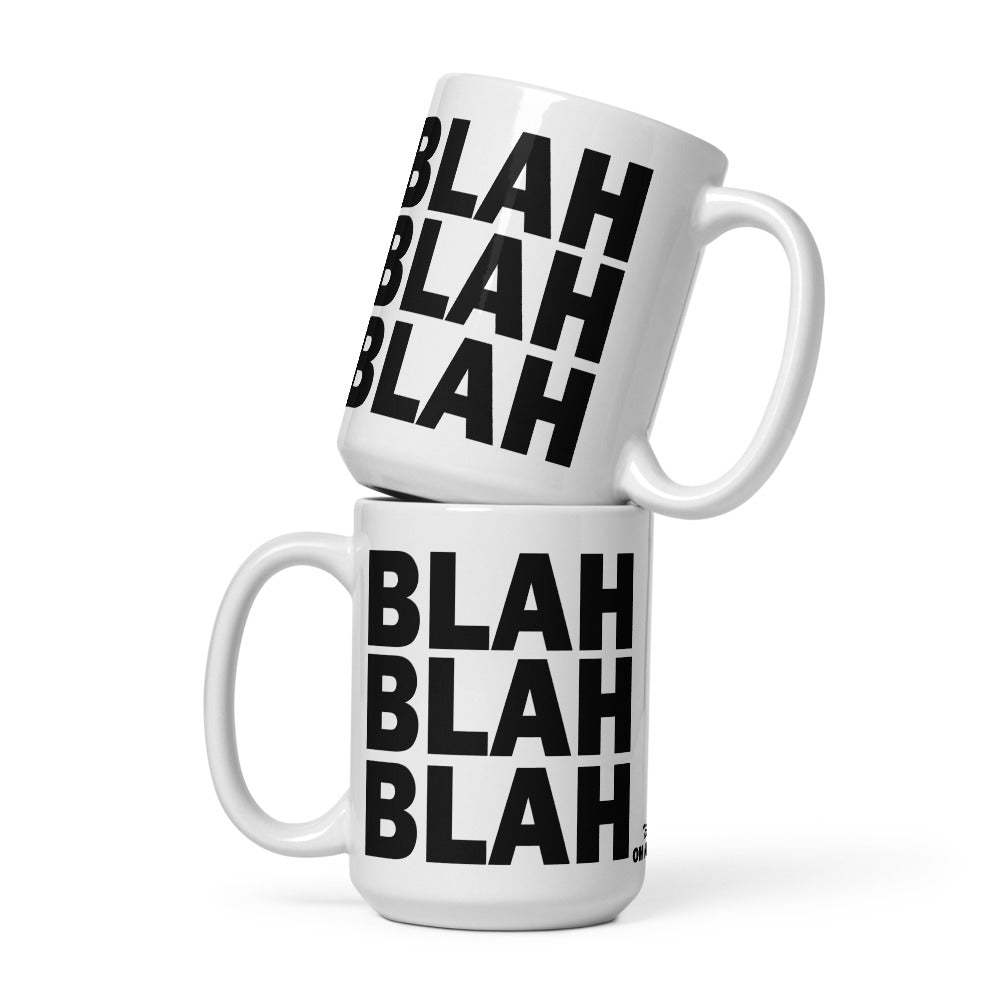 BLAH BLAH BLAH - 15 oz White Glossy Mug