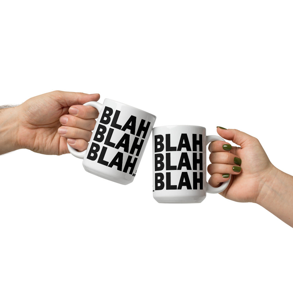 BLAH BLAH BLAH - 15 oz White Glossy Mug