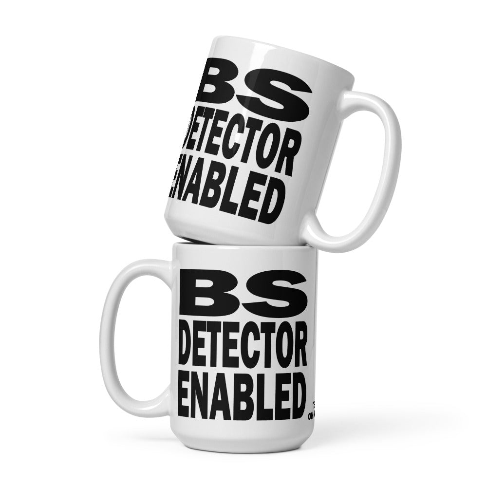 BS DETECTOR ENABLED - 15 oz White Glossy Mug