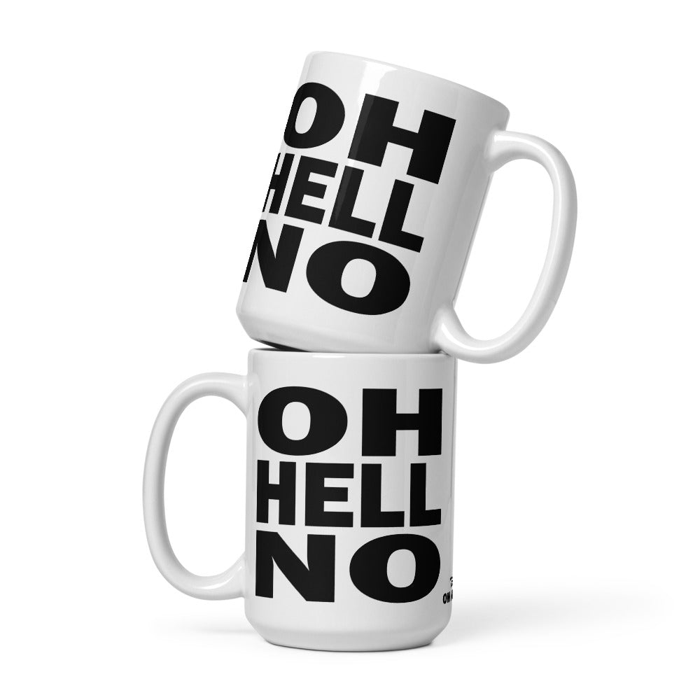 OH HELL NO - 15 oz White Glossy Mug