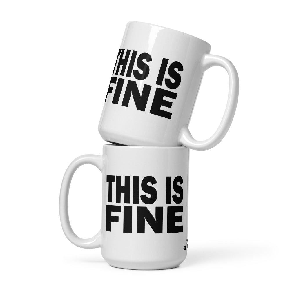 THIS IS FINE - 15 oz White Glossy Mug