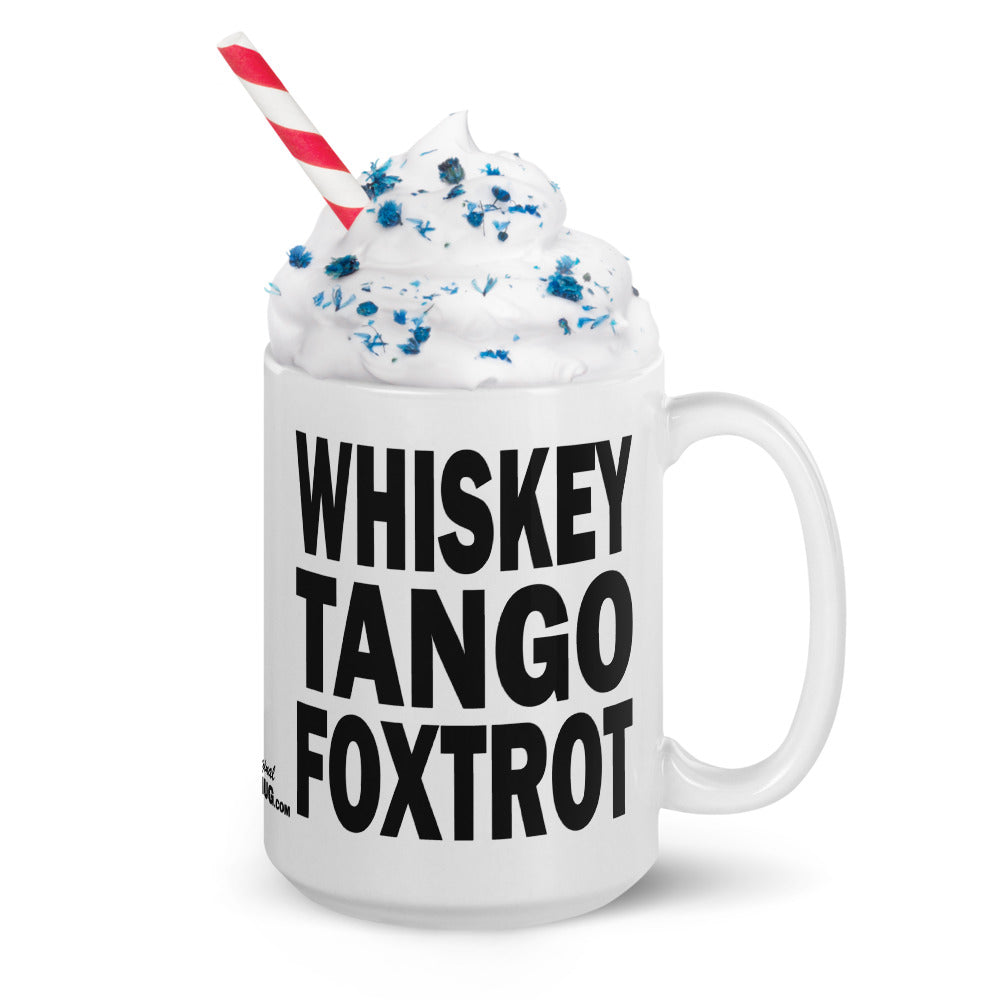 WHISKEY TANGO FOXTROT - 15 oz White Glossy Mug