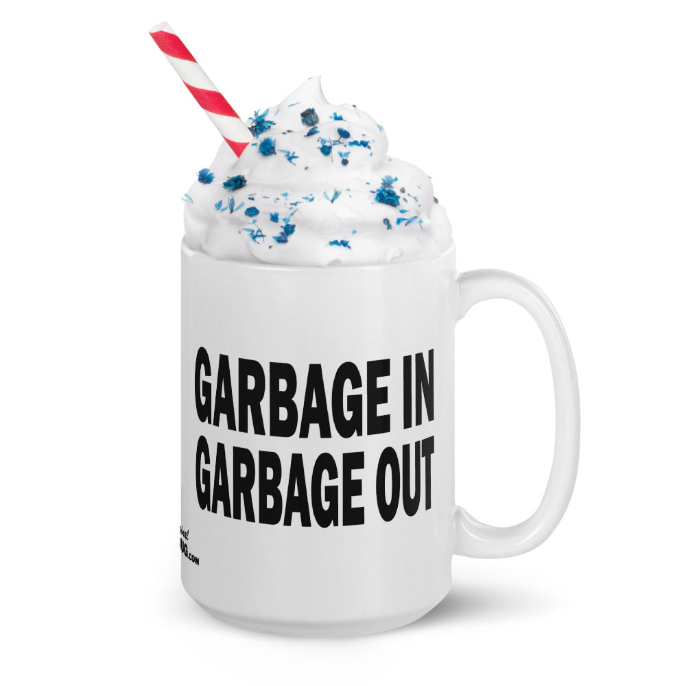 GARBAGE IN GARBAGE OUT - 15 oz White Glossy Mug