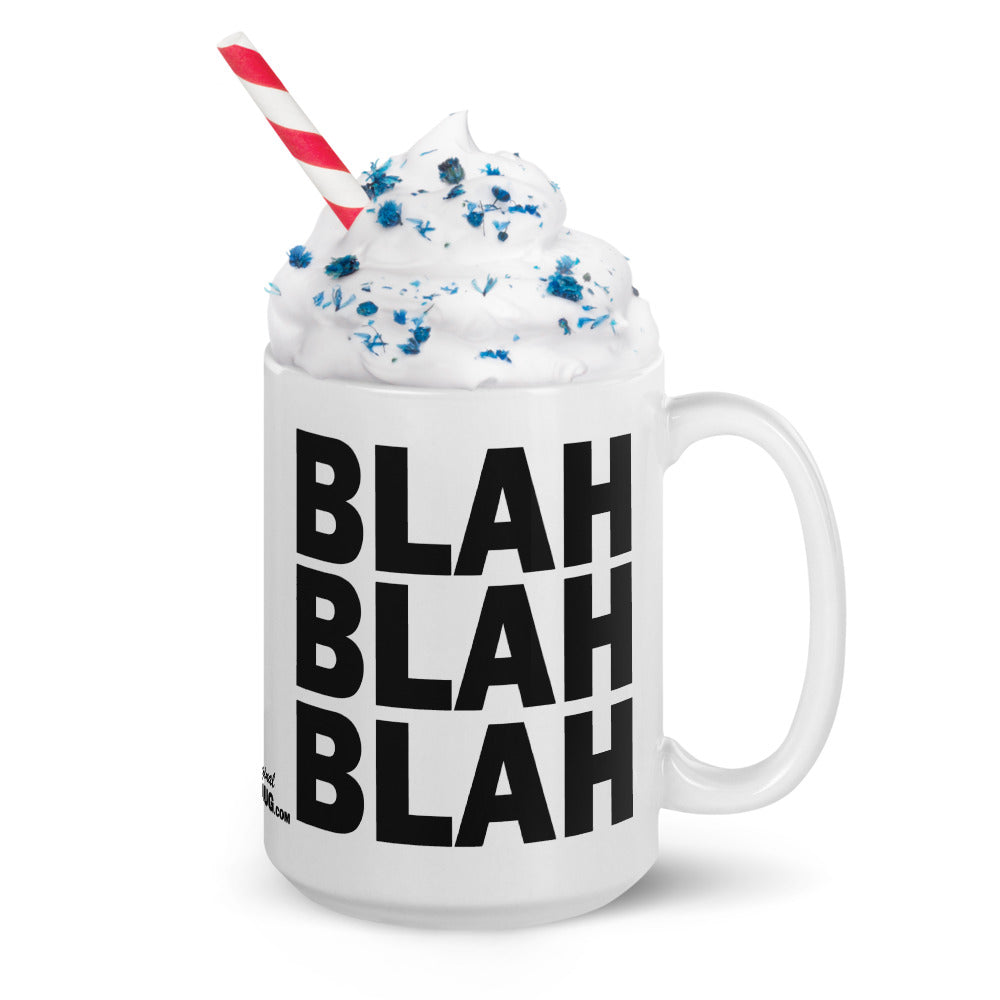 BLAH BLAH BLAH - 15 oz White Glossy Mug