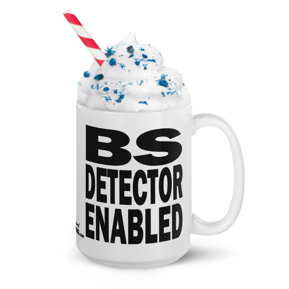 BS DETECTOR ENABLED - 15 oz White Glossy Mug