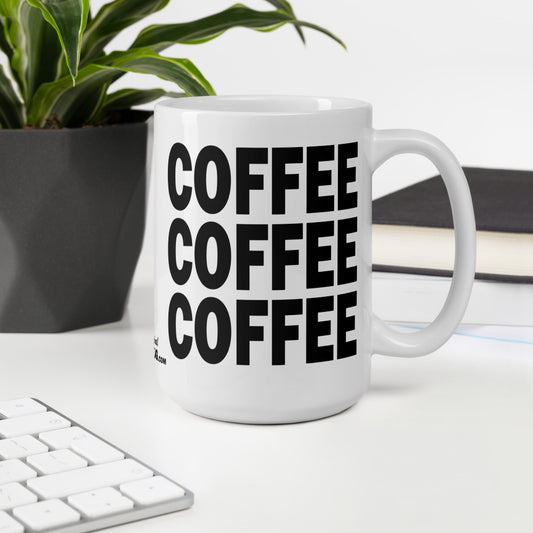 COFFEE COFFEE COFFEE - 15 oz White Glossy Mug