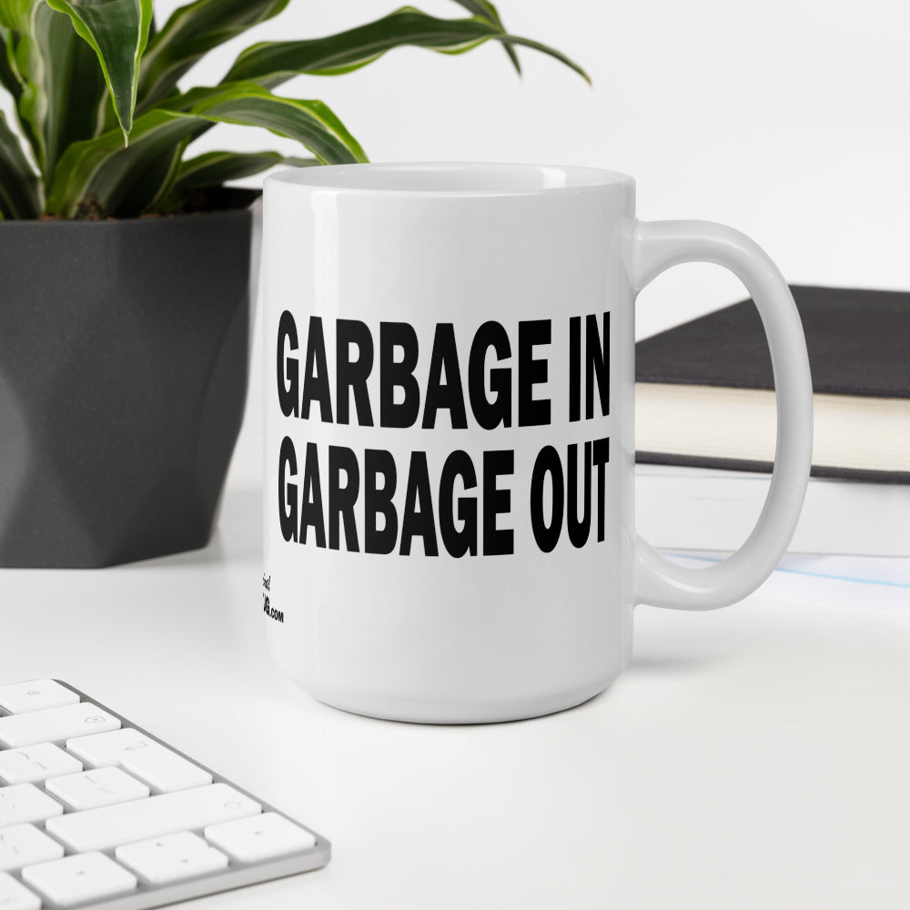 GARBAGE IN GARBAGE OUT - 15 oz White Glossy Mug