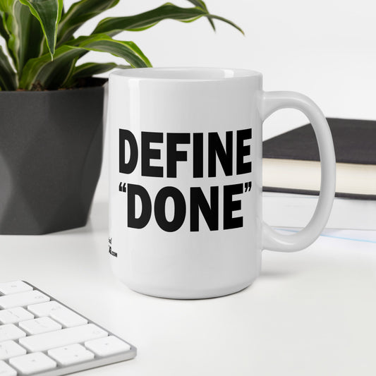 DEFINE "DONE" - 15 oz White Glossy Mug