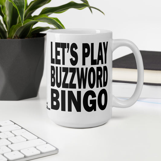 LET'S PLAY BUZZWORD BINGO - 15 oz White Glossy Mug