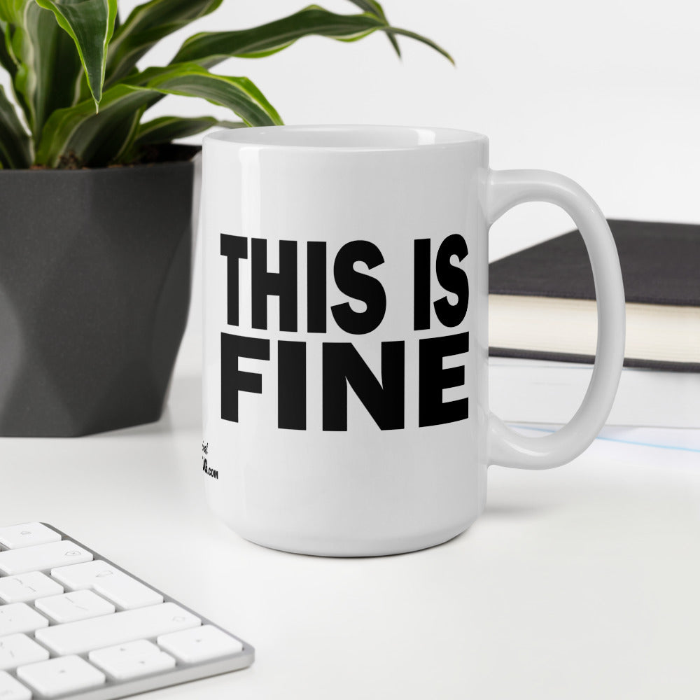 THIS IS FINE - 15 oz White Glossy Mug