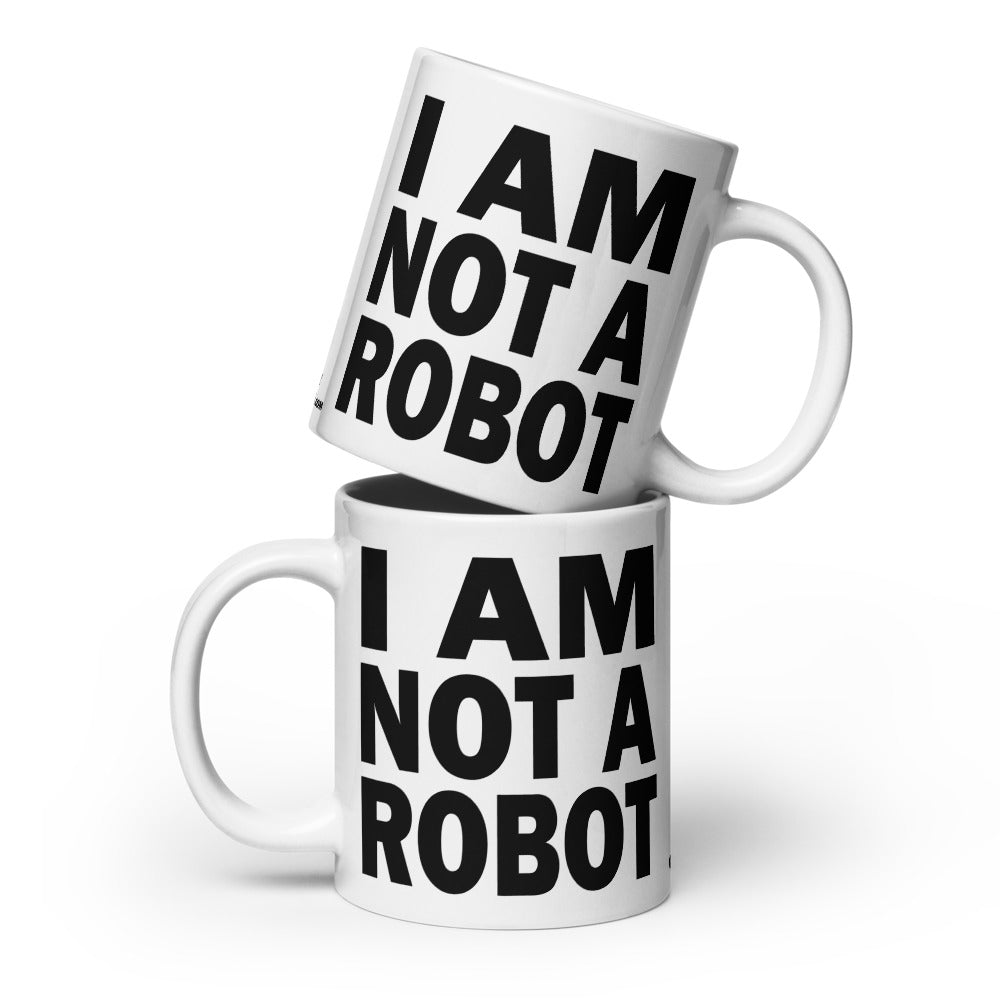 I AM NOT A ROBOT - 20 oz White Glossy Mug