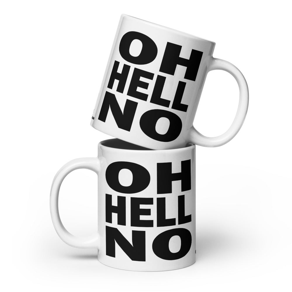 OH HELL NO - 20 oz White Glossy Mug