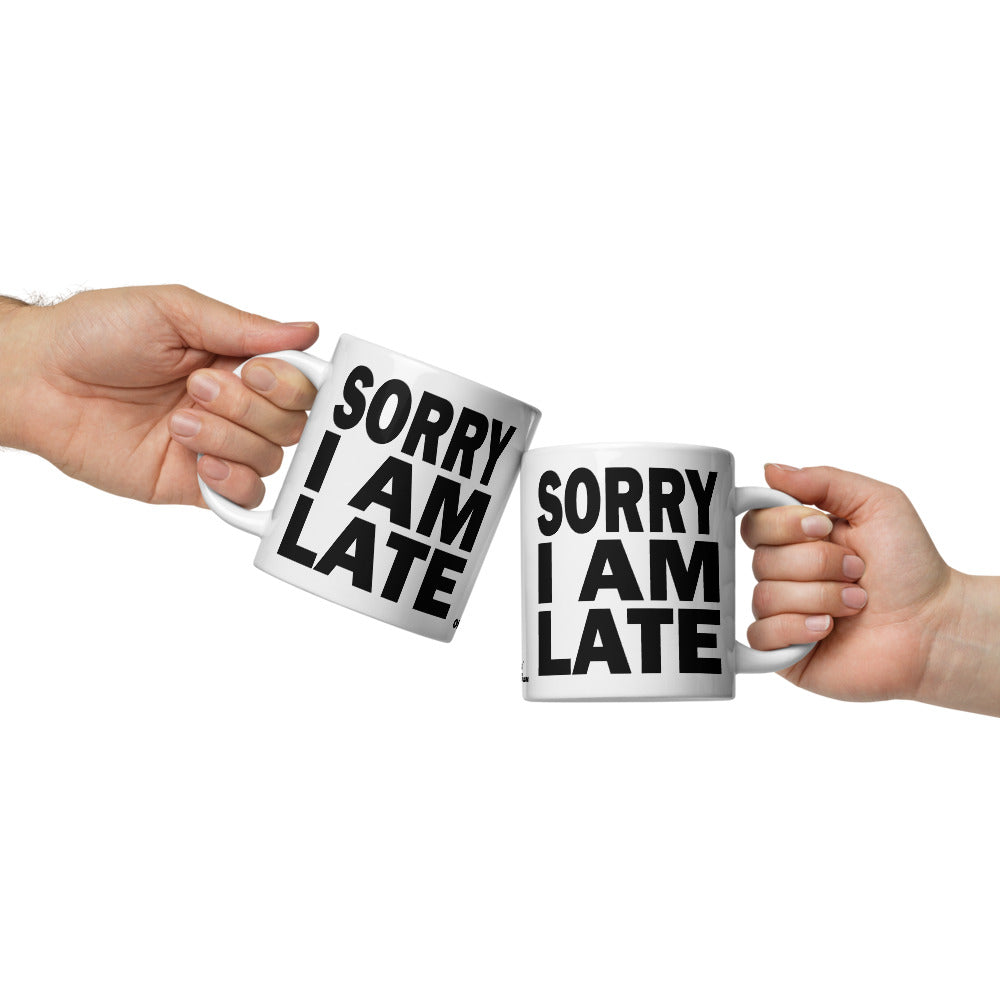 SORRY I AM LATE - 20 oz White Glossy Mug