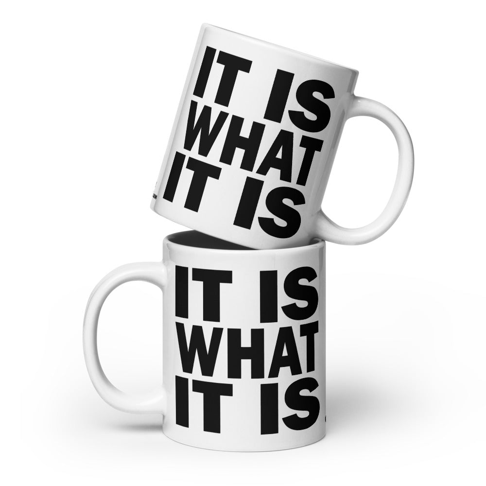 IT IS WHAT IT IS - 20 oz White Glossy Mug