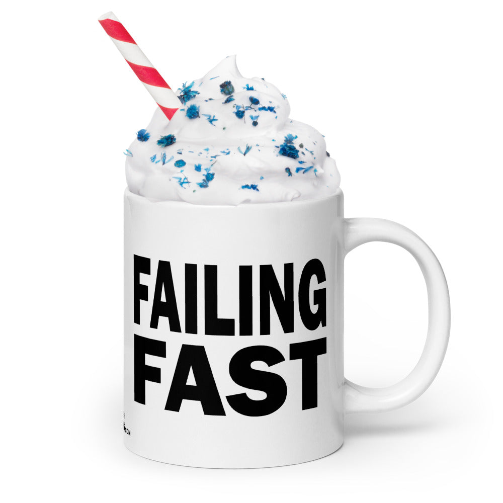 FAILING FAST - 20 oz White Glossy Mug