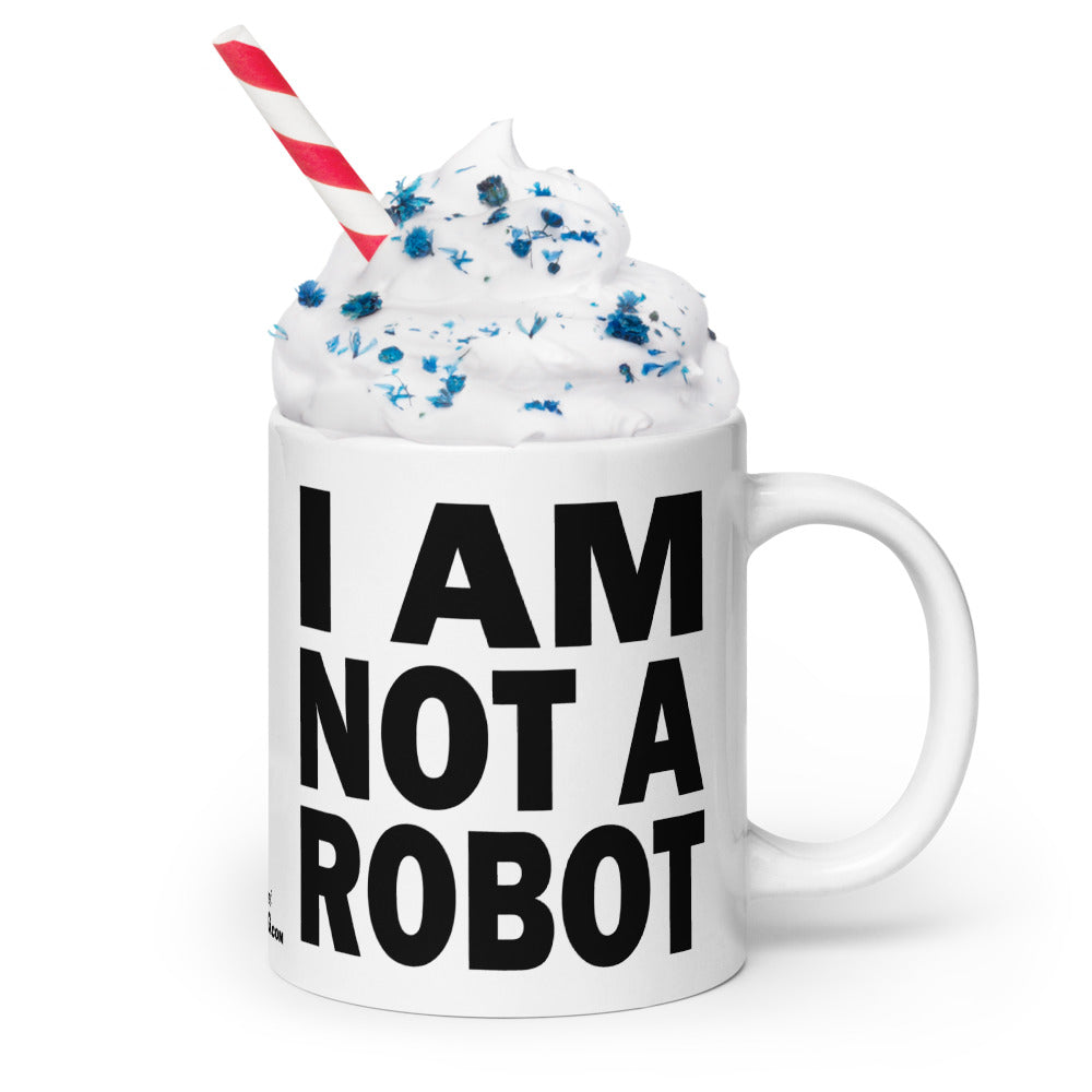 I AM NOT A ROBOT - 20 oz White Glossy Mug