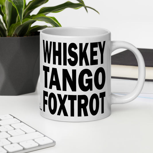 WHISKEY TANGO FOXTROT - 20 oz White Glossy Mug