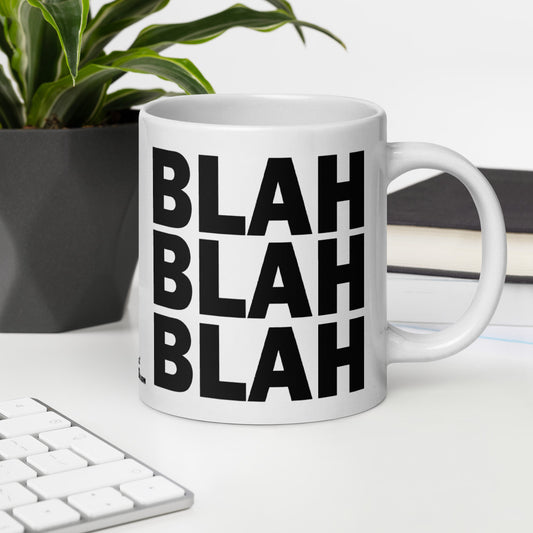 BLAH BLAH BLAH - 20 oz White Glossy Mug