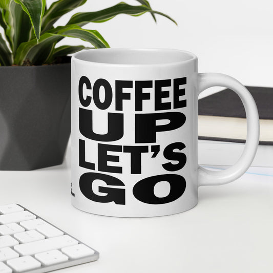 COFFEE UP LET'S GO - 20 oz White Glossy Mug