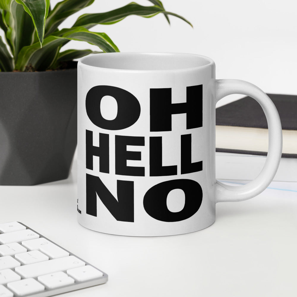 OH HELL NO - 20 oz White Glossy Mug