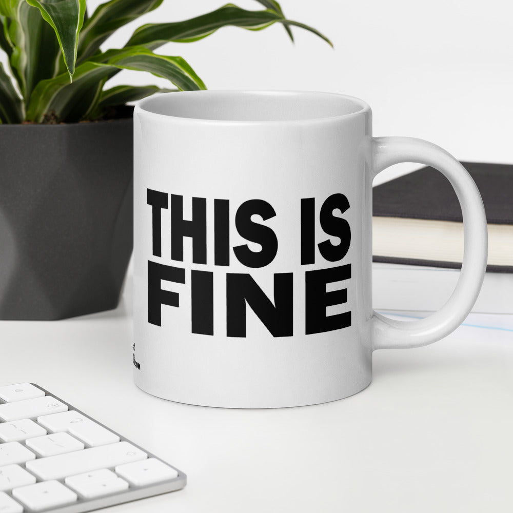 THIS IS FINE - 20 oz White Glossy Mug